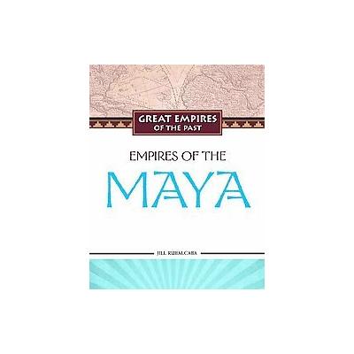 Empires of the Maya by Jill Rubalcaba (Hardcover - Chelsea House Pub)