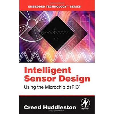 Intelligent Sensor Design: Using The Microchip Dspic [With Cdrom]