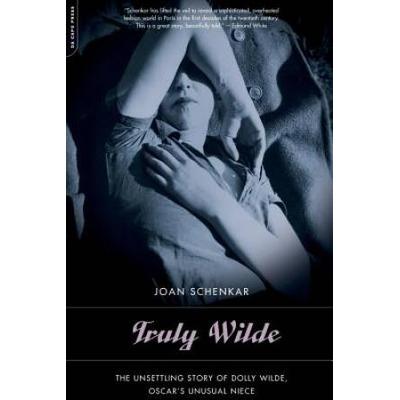 Truly Wilde: The Unsettling Story Of Dolly Wilde, ...