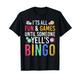 Es ist Spaß und ein Spiel bis jemand Bingo ruft Bingo T-Shirt