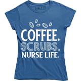 Coffee Scrubs Nurse Life Funny Caffeine Lover Nursing Women's Tee Shirt