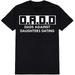 DADD Dads Against Daughters Dating Novelty Funny T Shirt Black 2X-Large