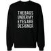 Funny Sweatshirt Unisex Black Sweater - The Bags Under My Eyes Are Designer
