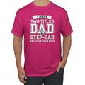 Wild Bobby,I Have Two Titles Dad and Step Dad Rock Them Both Step Dad Gift, Father's Day, Men Graphic Tees, Fuschia, 3XL