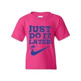 Youth Just Do Later Lazy T-Shirt For Girls and Boys