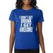 True Way 358 - Women's T-Shirt Â I Don't Get Drunk I Get Awesome Party Drinking Funny Small Royal Blue