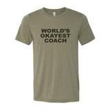 Coach Shirt, World's Okayest Coach, Gift For Coach, Unisex, Sublimation T, Soft Bella Canvas, Coaching Tee, Sports, Assistant Coach, Athlete, Heather Olive, SMALL
