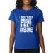 True Way 358 - Women's T-Shirt Â I Don't Get Drunk I Get Awesome Party Drinking Funny XS Royal Blue