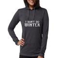 CafePress - I Don't Do Winter Long Sleeve T Shirt - Womens Hooded Shirt