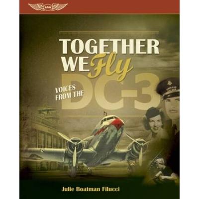 Together We Fly: Voices From The Dc-3