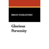 I.O. Evans Studies in the Philosophy and Criticism of Litera: Glorious Perversity (Series #35) (Paperback)