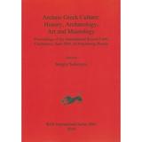 BAR International: Archaic Greek Culture: History Archaeology Art and Museology (Paperback)