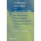 Chronic Diseases and Health Care: New Trends in Diabetes Arthritis Osteoporosis Fibromyalgia Low Back Pain Cardiovascular Disease and Cancer (Paperback)