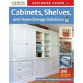 Ultimate Guide To... (Creative Homeowner): Ultimate Guide to Cabinets Shelves and Home Storage Solutions : 36 Storage Projects Plus Ideas for Organizing Your Home (Edition 2) (Paperback)