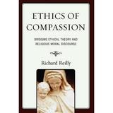 Studies in Comparative Philosophy and Religion: Ethics of Compassion : Bridging Ethical Theory and Religious Moral Discourse (Paperback)