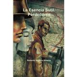 La Esencia Sutil. Perdedores (Paperback)