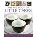The Big Book of Little Cakes : 240 delectable recipes for bars cupcakes muffins brownies pastries tarts tarts and confectionery with over 240 photographs (Paperback)