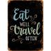 7 x 10 METAL SIGN - Eat Well Travel Often 2 (Dark Background) - Vintage Rusty Look