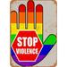 10 x 14 METAL SIGN - Stop Violence Rainbow Hand - Vintage Rusty Look