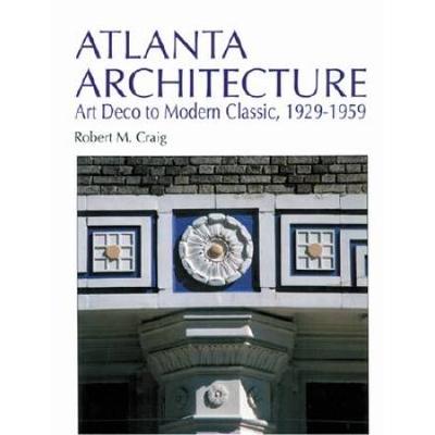 Atlanta Architecture: Art Deco To Modern Classic, 1929-1959