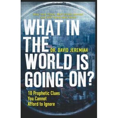 What In The World Is Going On?: 10 Prophetic Clues...