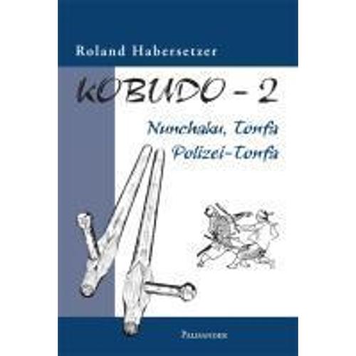 Kobudo: Bd.2 Kobudo-2 Von Roland Habersetzer, Kartoniert (Tb), 2007, 3938305037