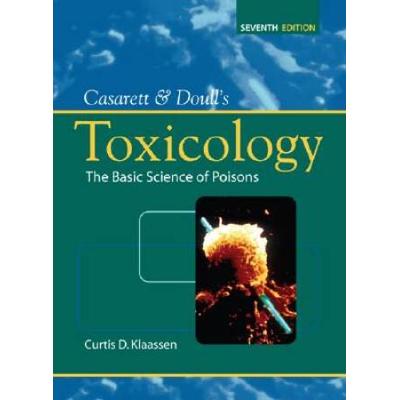 Casarett & Doull's Toxicology: The Basic Science Of Poisons
