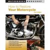 How To Restore Your Motorcycle: Second Edition (Motorbooks Workshop)