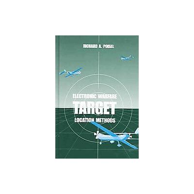 Electronic Warfare Target Location Methods by Richard A. Poisel (Hardcover - Artech House)