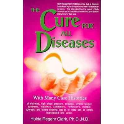 The Cure For All Diseases: With Many Case Histories