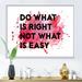 East Urban Home Do What Is Right Not What Is Easy I - Textual Art on Canvas Metal in Pink | 30 H x 40 W x 1 D in | Wayfair