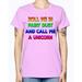 Roll me in fairy dust and call me a unicorn- women - Missy T-Shirt