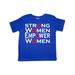 Inktastic Strong Women Empower Women Toddler Short Sleeve T-Shirt Unisex