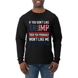 If You Don't Like Trump Then You Probably Won't Like Me USA MAGA Mens Political Long Sleeve T-Shirt, Black, 2XL