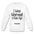 I Was Normal 3 Kids Ago Mom Funny Sweatshirt Gift For Mom, Mom of 3 Sweatshirt, Mom Birthday Gift, Mother's Day Sweatshirt Funny Mom Tee Mom Life Sweatshirt