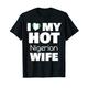 I Love My Hot Nigerian Wife Married To Hot Nigeria Girl T-Shirt