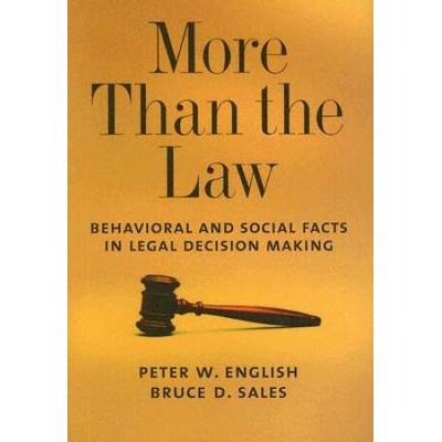 More Than The Law: Behavioral And Social Facts In Legal Decision Making
