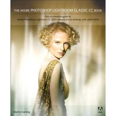 The Adobe Photoshop Lightroom Classic Cc Book (2nd...