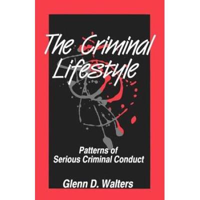 The Criminal Lifestyle: Patterns Of Serious Criminal Conduct