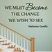 Winston Porter Coalson We Must Become the Change We Want to See Gandhi Inspirational Wall Decal Vinyl in Black/Gray | 12 H x 21 W in | Wayfair