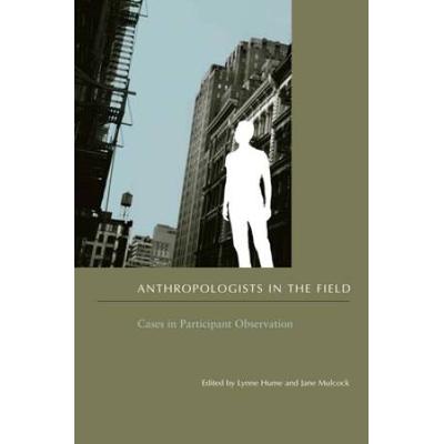 Anthropologists In The Field: Cases In Participant Observation