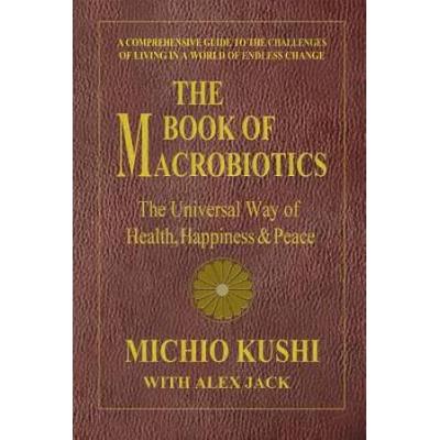 The Book Of Macrobiotics: The Universal Way Of Hea...