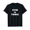 Gym and Tonic Lustiges Workout Fitness Laufen Laufen Crossfit T-Shirt