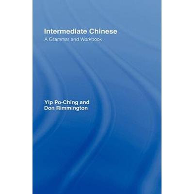 Intermediate Chinese: A Grammar And Workbook (Grammar Workbooks)