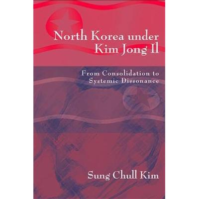North Korea Under Kim Jong Il: From Consolidation To Systemic Dissonance