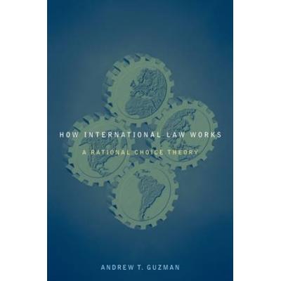 How International Law Works: A Rational Choice The...