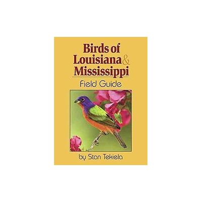 Birds of Louisiana & Mississippi Field Guide by Stan Tekiela (Paperback - Adventure Pubns)