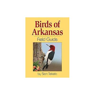Birds of Arkansas Field Guide by Stan Tekiela (Paperback - Adventure Pubns)
