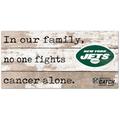 New York Jets 2021 NFL Crucial Catch 6'' x 12'' In Our Family No One Fights Cancer Alone Sign