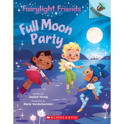 Fairylight Friends #3: Full Moon Party (paperback) - by Jessica Young